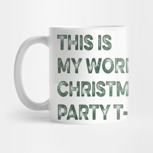 THIS IS MY WORK CHRISTMAS PARTY T-SHIRT Mug